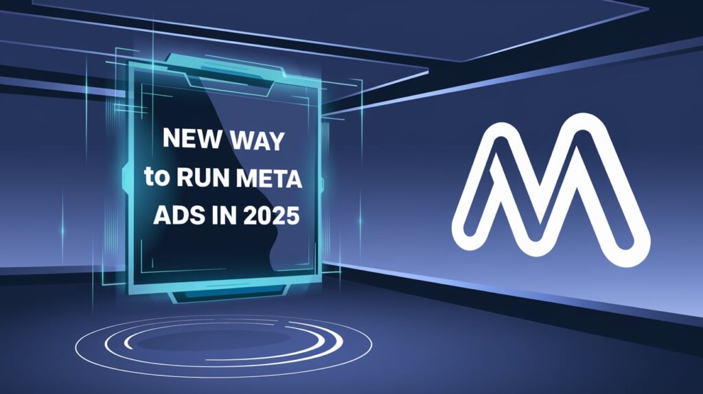 New Ways to Run Meta Ads in 2025